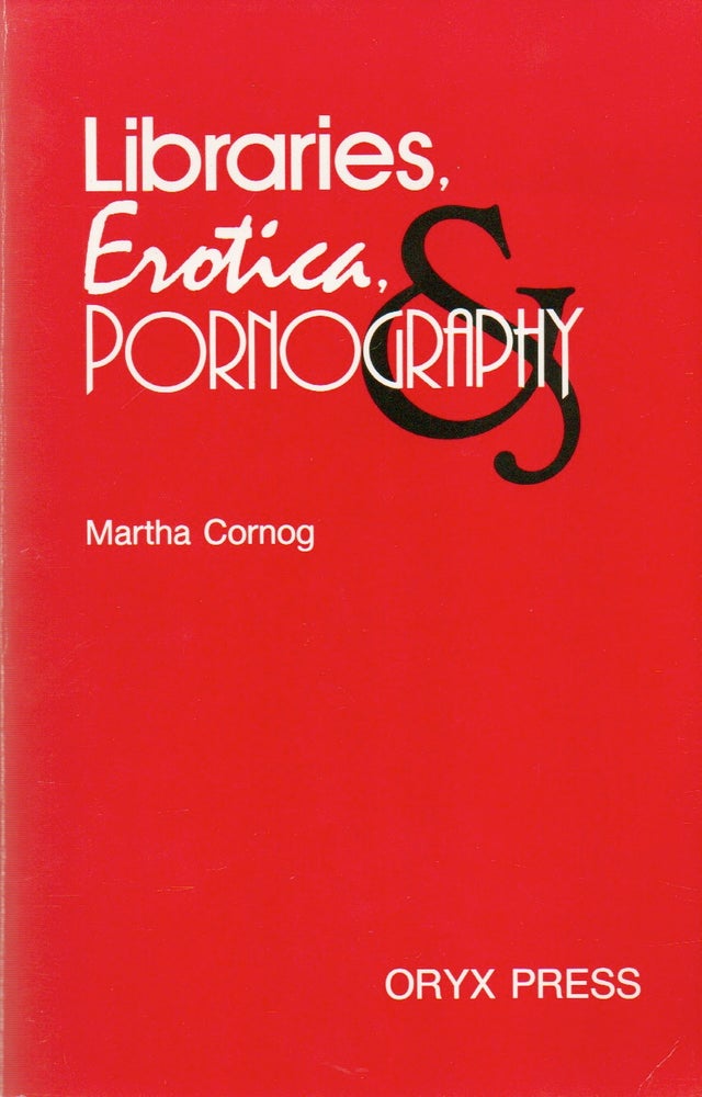 Item #77226 Libraries, Erotica, & Pornography. Martha Cornog, text.