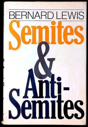 Item #77236 Semites & Anti-Semites _ an inquiry into conflict and prejudice. Bernard Lewis