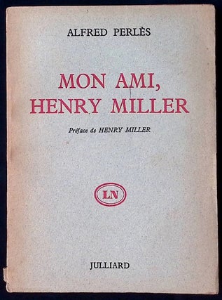 Item #77292 Mon Ami, Henry Miller. Alfred Perles, Henry Miller, preface