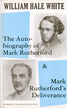 Item #77383 The Autobiography of Mark Rutherford and Mark Rutherford's Deliverance. William Hale...