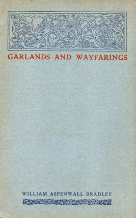 Item #77448 Garlands and Wayfairings. William Aspenwall Bradley
