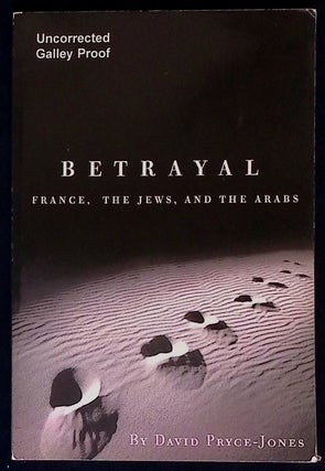 Item #77467 Betrayal _ France, The Jews, and the Arabs. David Pryce-Jones