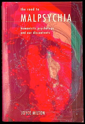 Item #77493 The Road to Malpsychia _ Humanistic Psychology and our Discontents. Joyce Milton