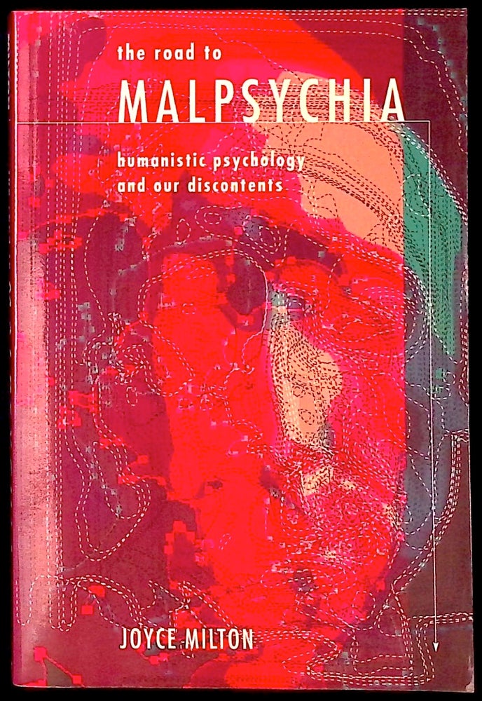 Item #77493 The Road to Malpsychia _ Humanistic Psychology and our Discontents. Joyce Milton.