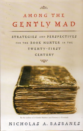 Item #77519 Among the Gently Mad _ Strategies and Perspectives for the Book Hunter in the...