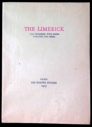 Item #77525 The Limerick _ 1700 Examples, with Notes, Variants, and Index. La Societe des Hautes...