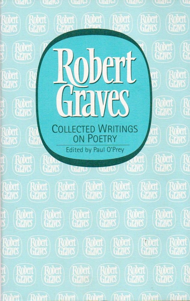 Item #77536 Collected Writings on Poetry. Robert Graves, Paul O'Prey.