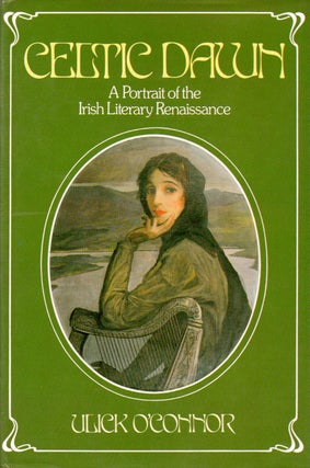 Item #77609 Celtic Dawn_ A Portrait of the Irish Literary Renaisaance. Ulick O'Connor
