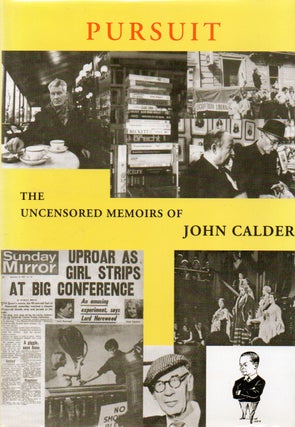 Item #77610 Pursuit _ The Uncensored Memoirs of John Calder. John Calder
