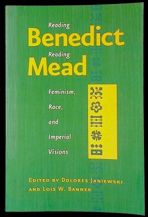 Item #77642 Reading Benedict Reading Mead _ Feminism, Race, and Imperial Visions. Dolores...