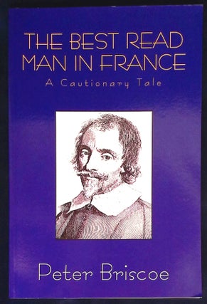 Item #77649 The Best Read Man in France _ a cautionary tale. Peter Briscoe