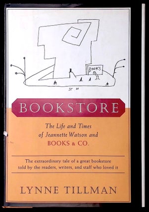 Item #77651 Bookstore _ The Life and Times of Jeannette Watson and Books & Co. Lynne Tillman