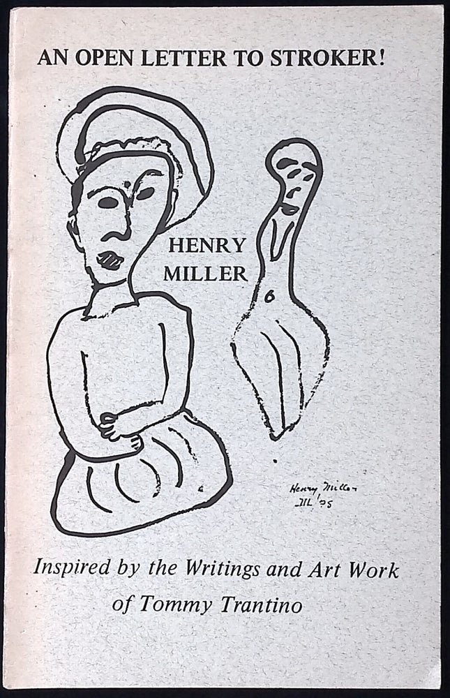 Item #77697 An Open Letter to Stroker! _ Inspired by the writings and art work of Tommy Trantino. Henry Miller.