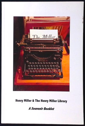 Item #77703 Henry Miller & The Henry Miller Library _ A Souvenir Booklet. Roger Jackson, Magnus...