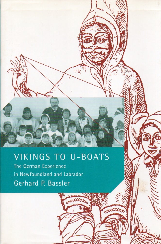 Item #77769 Vikings to U-Boats_ The German Experience in Newfoundland and Labrador. Gerhard P. Bassler.