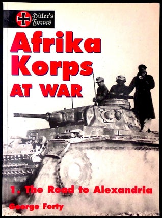 Item #77797 Afrika Korps at War _ 1. The Road to Alexandria. George Forty