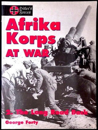 Item #77798 Afrika Korps at War _ 2. The Long Road Back. George Forty