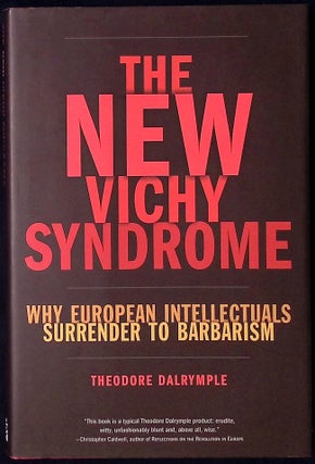 Item #77868 The New Vichy Syndrome _ Why European Intellectuals Surrender to Barbarism. Theodore...