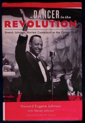Item #77907 A Dancer in the Revolution _ Stretch Johnson, Harlem Communist at the Cotton Club....