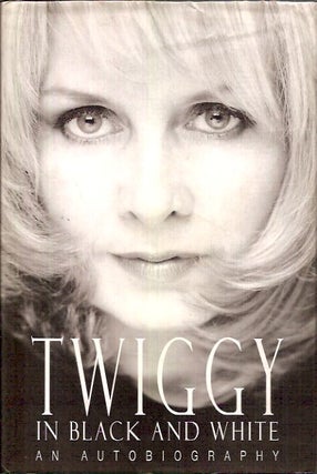 Item #77926 Twiggy in Black and White: An Autobiography. Penelope Twiggy Dening