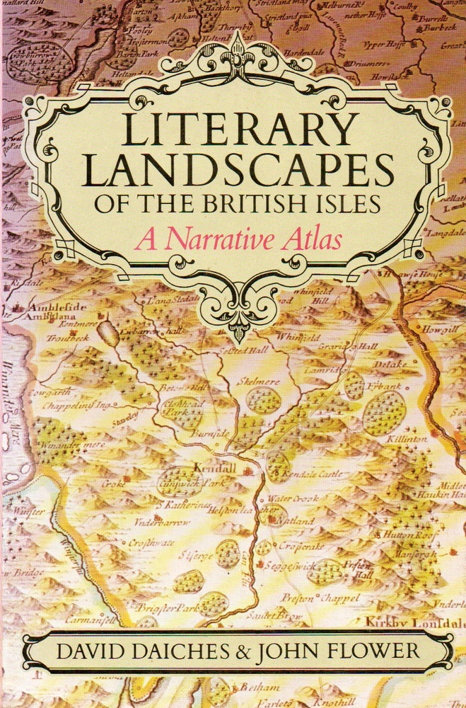Item #77950 Literary Landscapes of the British Isles_ A Narrative Atlas. David Daiches, John Flower.
