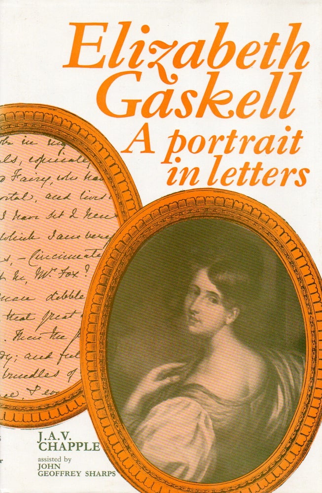Item #77954 Elizabeth Gaskell_ A portrait in letters. Elizabeth Gaskell, J. A. V. Chapple, John Geoffrey Sharps.