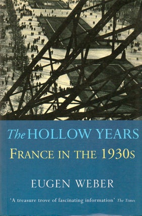 Item #77971 The Hollow Years_ France in the 1930s. Eugen Weber