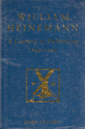 Item #77980 William Heinemann_ A Century of Publishing_ 1890-1990. John St John