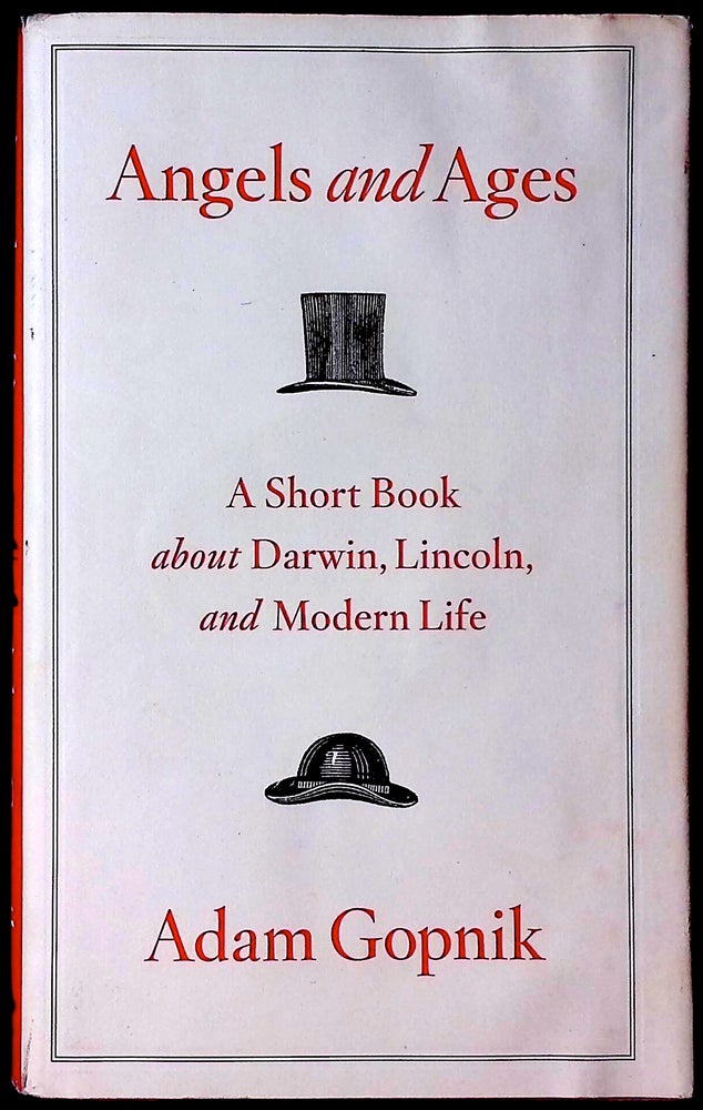 Item #78031 Angels and Ages__ A Short Book about Darwin, Lincoln, and Modern Life. Adam Gopnik.