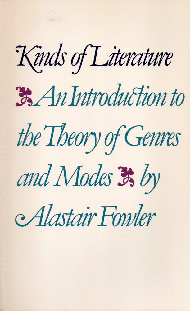 Item #78071 Kinds of Literature_ An Introduction to the Theory of Genres and Modes. Alaistair Fowler.