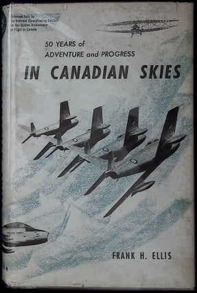 Item #78170 In Canadian Skies _ 50 years of adventure and progress. Frank H. Ellis