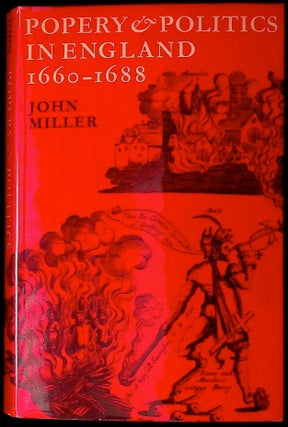 Item #78242 Popery & Politics in England 1660-1688. John Miller