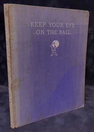 Item #78285 Keep Your Eye on the Ball. J. E. Broome, John Adrian Ross