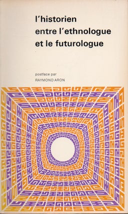 Item #78292 L'Historien entre L'ethnologue et le futurologue _ La Savoir Historique 4. Jerome...