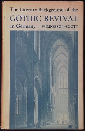 Item #78296 The Literary Background of the Gothic Revival in Germany. W. D. Robson-Scott