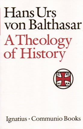 Item #78458 A Theology of History. Hans Urs von Balthasar