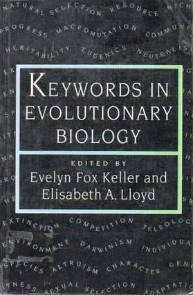 Item #78471 Keywords in Evolutionary Biology. Evelyn Fox Keller, Elisabeth A. Lloyd
