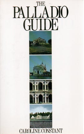 Item #78531 The Palladio Guide. Caroline Constante