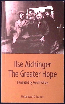 Item #78551 The Greater Hope. Iiles Aichinger, Geoff Wilkes, trans