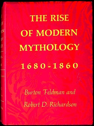 Item #78560 The Rise of Modern Mythology 1680-1860. Burton Feldman, Robert D. Richardson