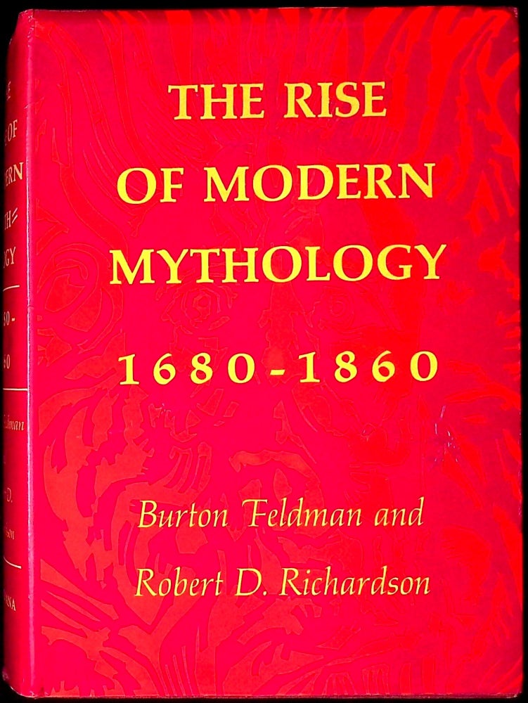 Item #78560 The Rise of Modern Mythology 1680-1860. Burton Feldman, Robert D. Richardson.