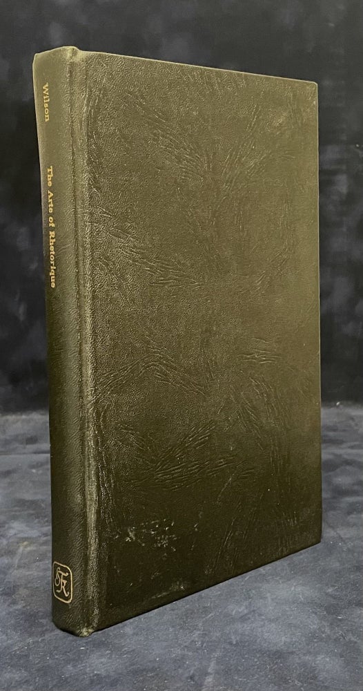 Item #78566 The Arte of Rhetorique (1553) _ A Facsimile Reproduction with and an Introduction by Robert Hood Bowers. Thomas Wilson, Robert Hood Bowers.
