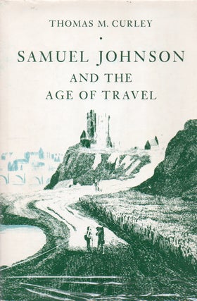 Item #78613 Samuel Johnson and the Age of Travel. Thomas M. Curley