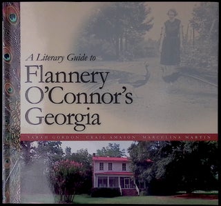 Item #78637 A Literary Guide to Flannery O'Connor's Georgia. Sarah Gordon, Craig Amason,...