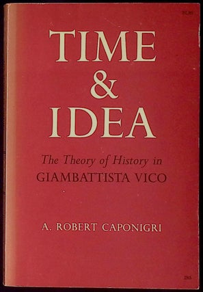 Item #78657 Time & Idea _ The Theory of History in Giambattista Vico. A. Robert Caponigri