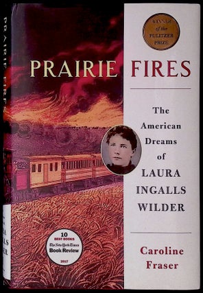 Item #78689 Prairie Fires _ The American Dreams of Laura Ingalls Wilder. Caroline Fraser