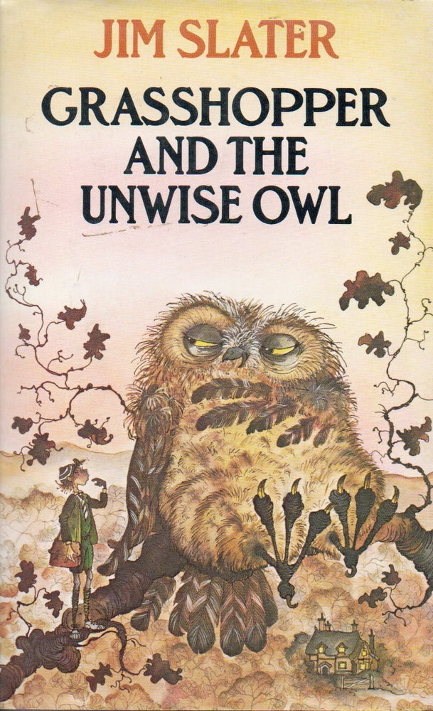 Item #78702 Grasshopper and the Unwise Owl. Jim Slater.