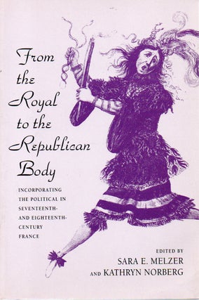 Item #78834 From the Royal to the Republican Body _ Incorporating the Political in Seventeenth-...