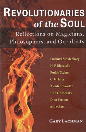 Item #78867 Revolutionaries of the Soul_ Reflections on Magicians, Philosophers, and Occultists....