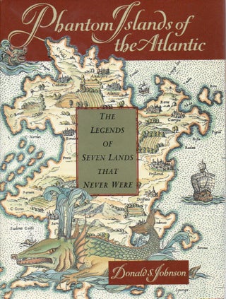Item #78893 Phantom Islands of the Atlantic _ The Legends of Seven Lan. Donald S. Johnson